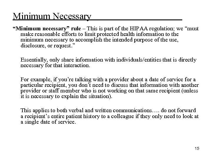 Minimum Necessary “Minimum necessary” rule – This is part of the HIPAA regulation; we