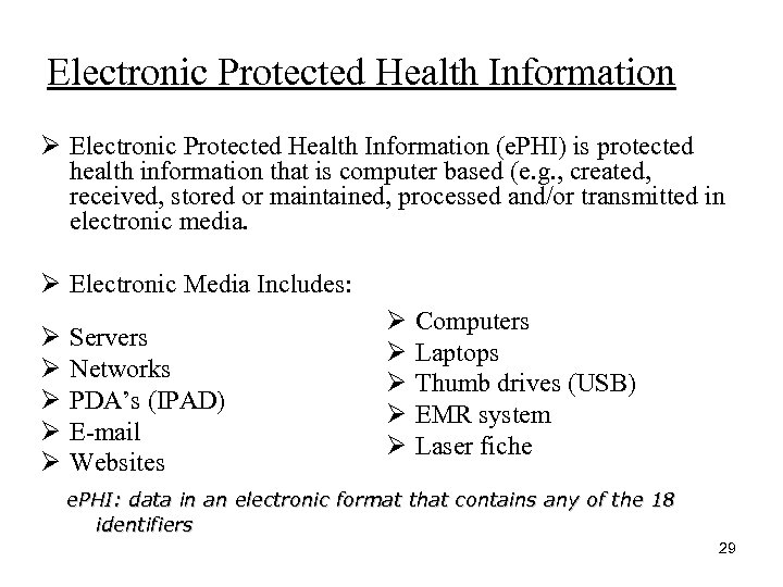 Electronic Protected Health Information Ø Electronic Protected Health Information (e. PHI) is protected health
