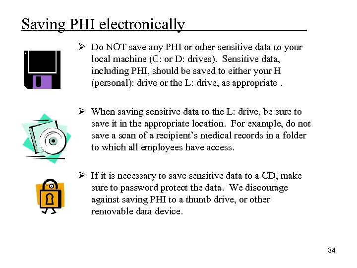 Saving PHI electronically Ø Do NOT save any PHI or other sensitive data to