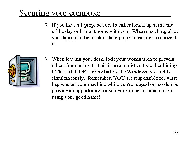 Securing your computer Ø If you have a laptop, be sure to either lock