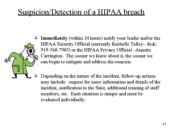 Suspicion/Detection of a HIPAA breach Ø Immediately (within 24 hours) notify your leader and/or