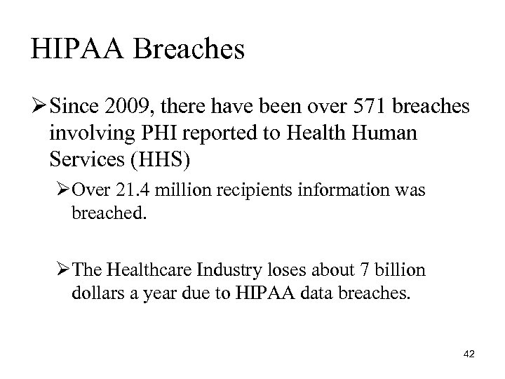 HIPAA Breaches Ø Since 2009, there have been over 571 breaches involving PHI reported