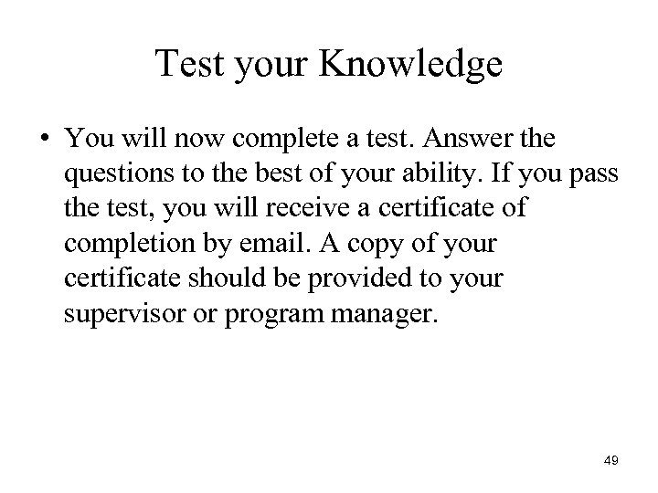 Test your Knowledge • You will now complete a test. Answer the questions to