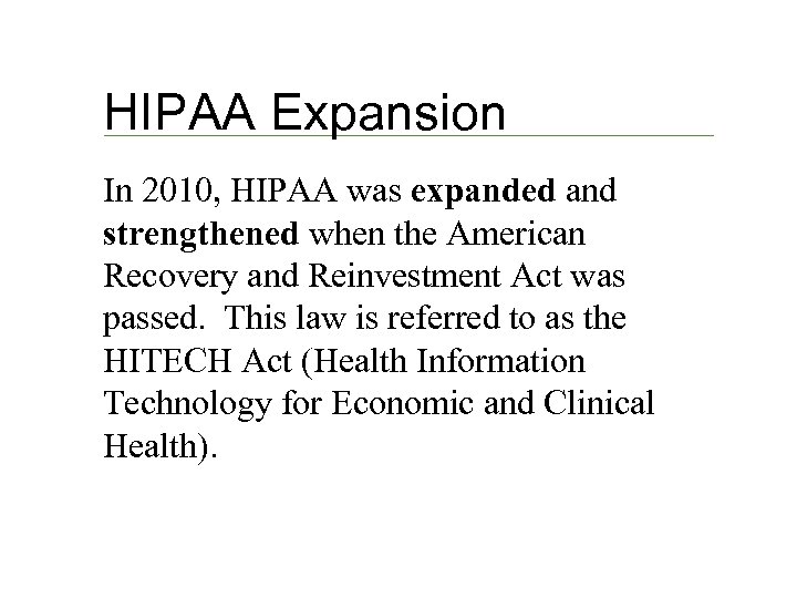 HIPAA Expansion In 2010, HIPAA was expanded and strengthened when the American Recovery and