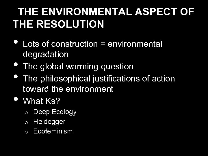 THE ENVIRONMENTAL ASPECT OF THE RESOLUTION • • Lots of construction = environmental degradation