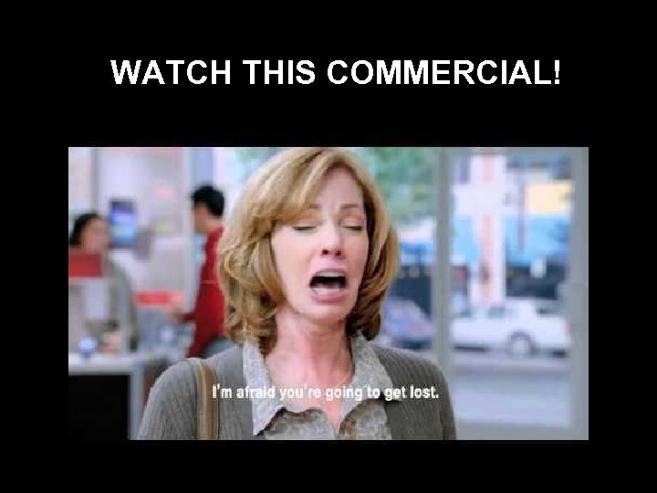WATCH THIS COMMERCIAL! 