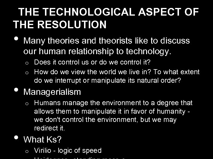 THE TECHNOLOGICAL ASPECT OF THE RESOLUTION • Many theories and theorists like to discuss
