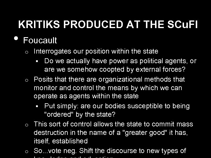KRITIKS PRODUCED AT THE SCu. FI • Foucault Interrogates our position within the state