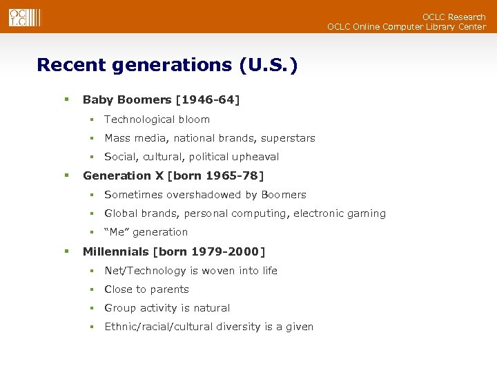 OCLC Research OCLC Online Computer Library Center Recent generations (U. S. ) § Baby