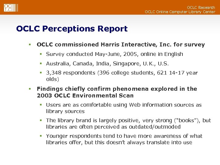 OCLC Research OCLC Online Computer Library Center OCLC Perceptions Report § OCLC commissioned Harris