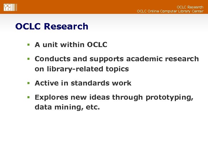 OCLC Research OCLC Online Computer Library Center OCLC Research § A unit within OCLC