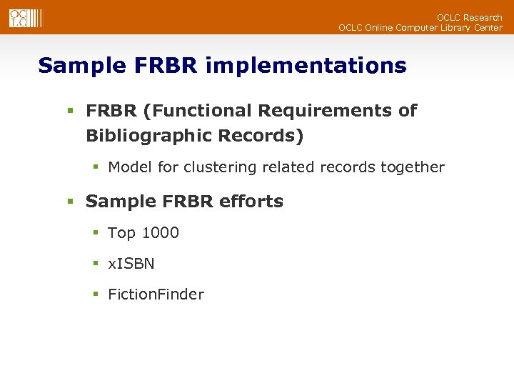 OCLC Research OCLC Online Computer Library Center Sample FRBR implementations § FRBR (Functional Requirements