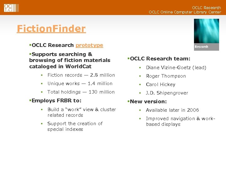 OCLC Research OCLC Online Computer Library Center Fiction. Finder §OCLC Research prototype §Supports searching