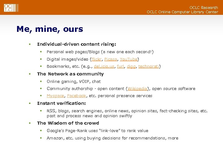 OCLC Research OCLC Online Computer Library Center Me, mine, ours § Individual-driven content rising: