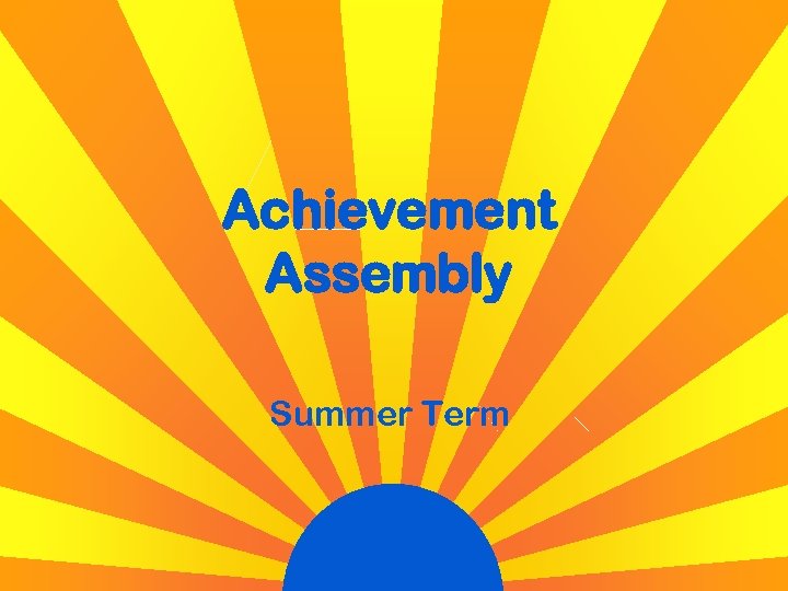 Achievement Assembly Summer Term 