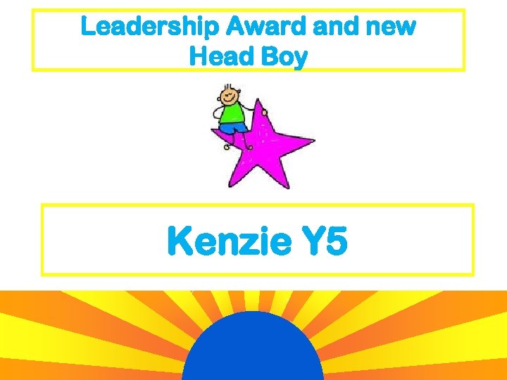 Leadership Award and new Head Boy Kenzie Y 5 