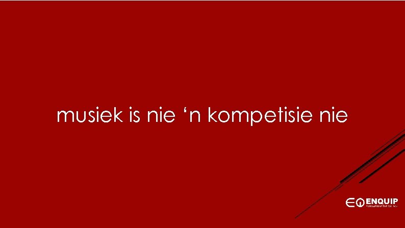 musiek is nie ‘n kompetisie nie 