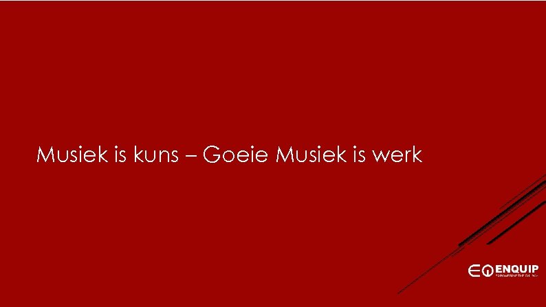Musiek is kuns – Goeie Musiek is werk 
