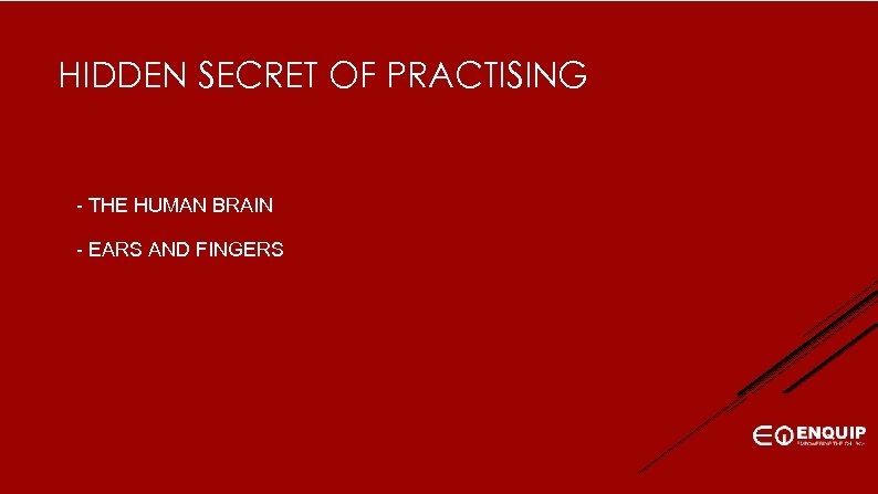 HIDDEN SECRET OF PRACTISING - THE HUMAN BRAIN - EARS AND FINGERS 