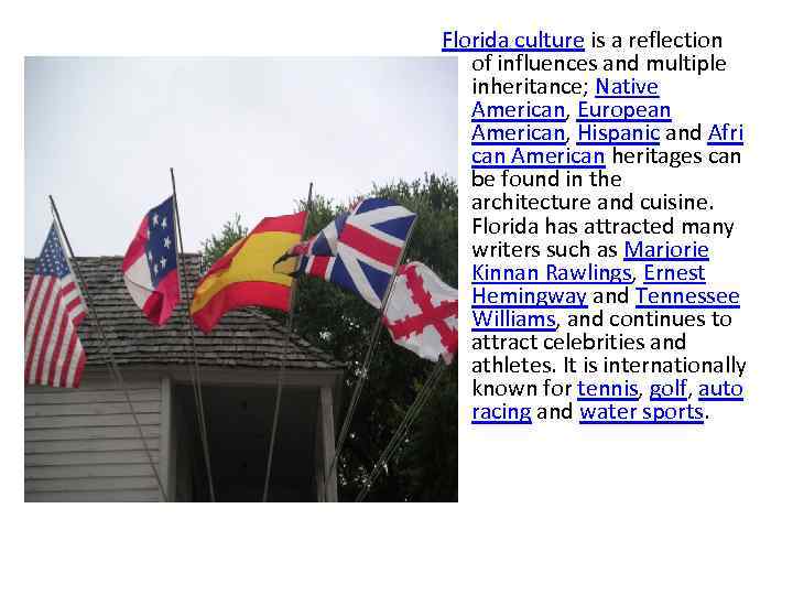 Florida culture is a reflection of influences and multiple inheritance; Native American, European American,