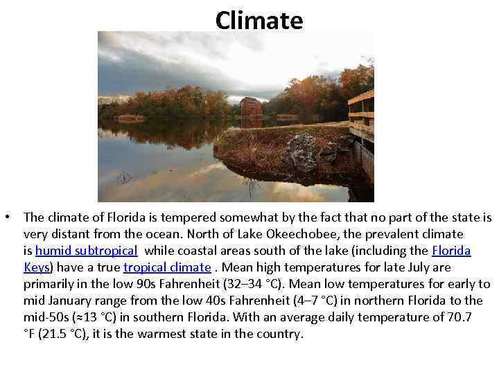 Climate • The climate of Florida is tempered somewhat by the fact that no