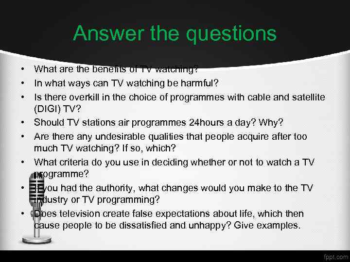 Answer the questions • What are the benefits of TV watching? • In what