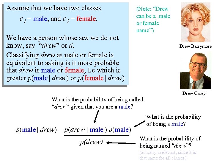 Assume that we have two classes c 1 = male, and c 2 =