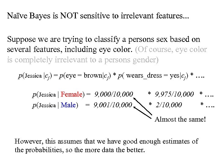 Naïve Bayes is NOT sensitive to irrelevant features. . . Suppose we are trying