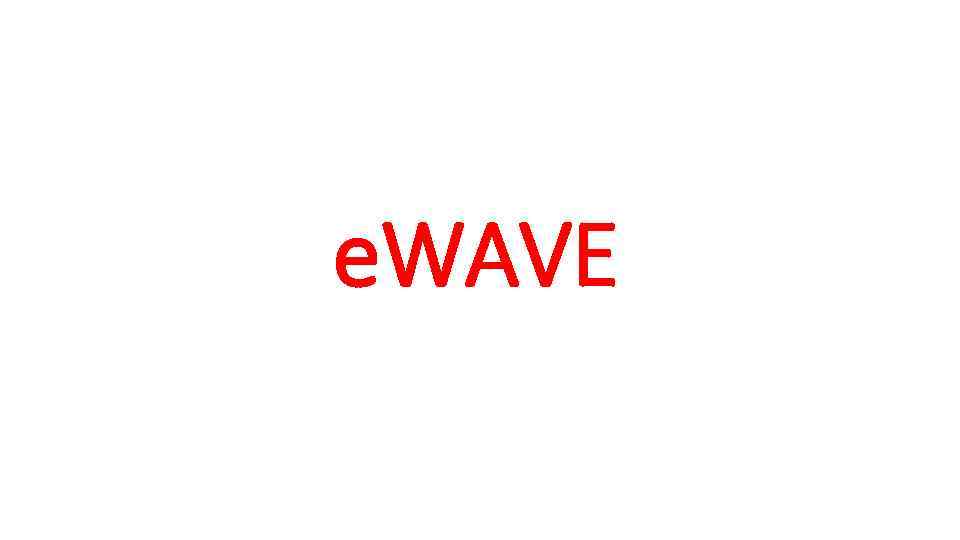 e. WAVE 