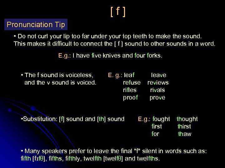 [f] Pronunciation Tip • Do not curl your lip too far under your top