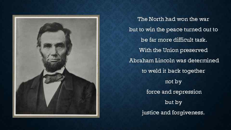 The North had won the war but to win the peace turned out to