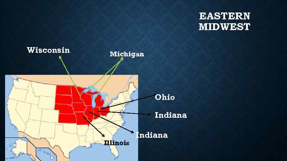 EASTERN MIDWEST Wisconsin Michigan Ohio Indiana Illinois Indiana 