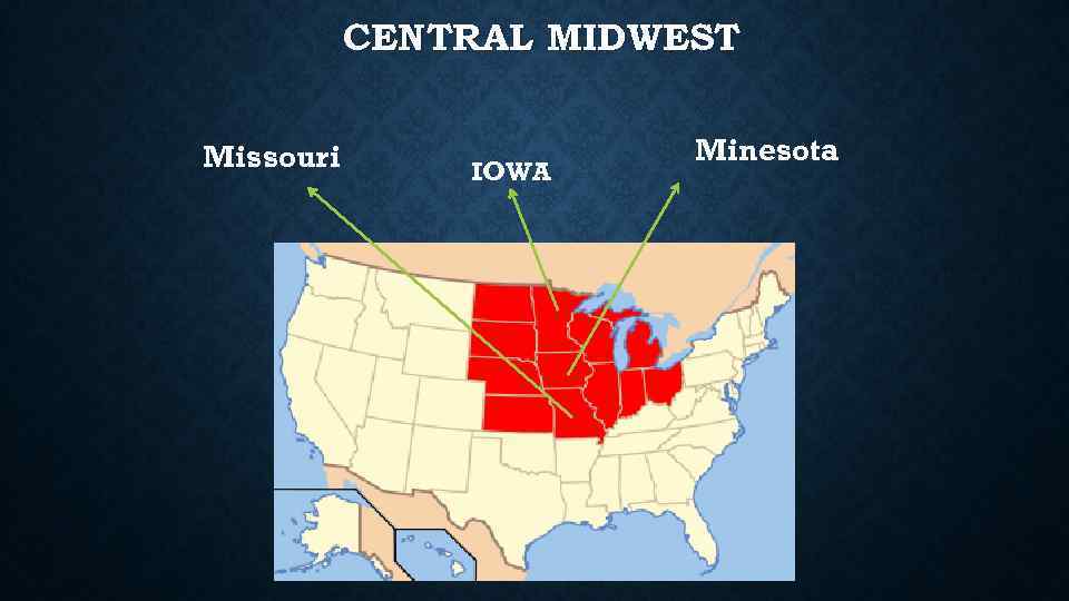 CENTRAL MIDWEST Missouri IOWA Minesota 