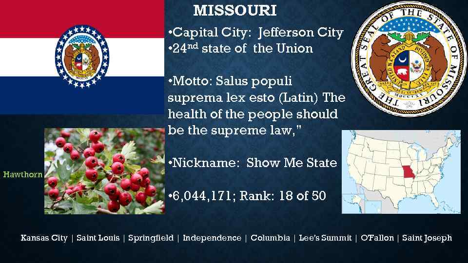 MISSOURI • Capital City: Jefferson City • 24 nd state of the Union •