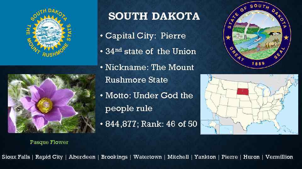 SOUTH DAKOTA • Capital City: Pierre • 34 nd state of the Union •