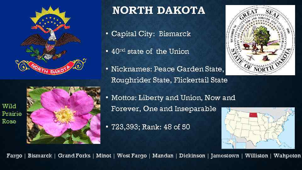NORTH DAKOTA • Capital City: Bismarck • 40 nd state of the Union •