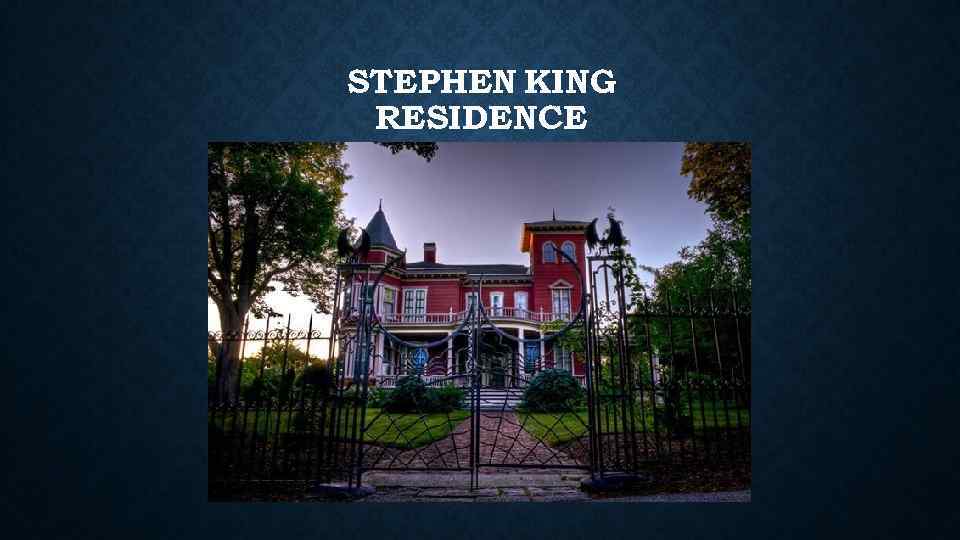 STEPHEN KING RESIDENCE 