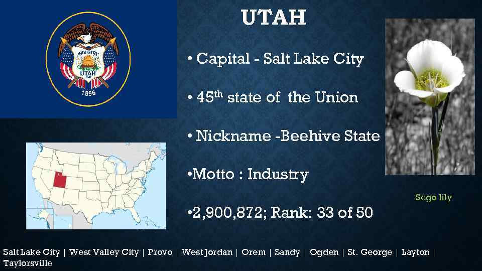 UTAH • Capital - Salt Lake City • 45 th state of the Union