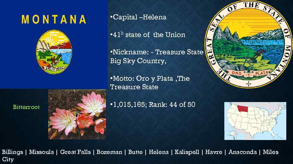  • Capital –Helena • 41 h state of the Union • Nickname: -