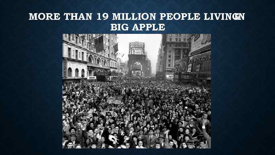 MORE THAN 19 MILLION PEOPLE LIVING IN BIG APPLE 