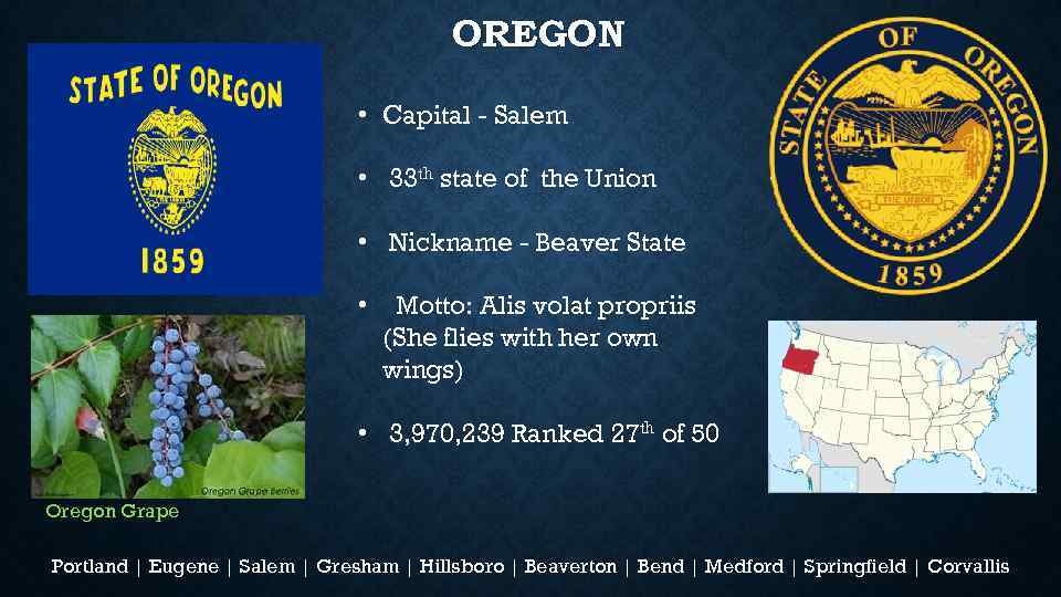 OREGON • Capital - Salem • 33 th state of the Union • Nickname