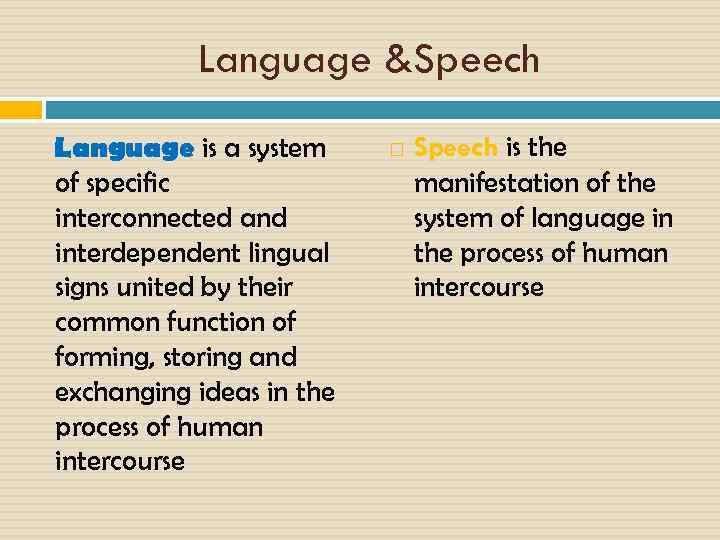 Language &Speech Language is a system of specific interconnected and interdependent lingual signs united