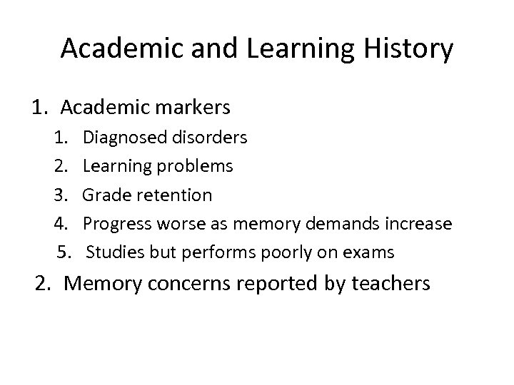 Academic and Learning History 1. Academic markers 1. 2. 3. 4. 5. Diagnosed disorders