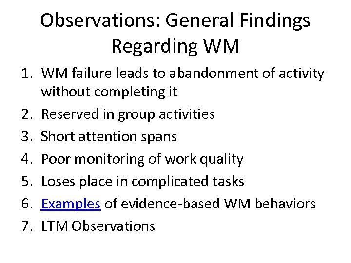 Observations: General Findings Regarding WM 1. WM failure leads to abandonment of activity without