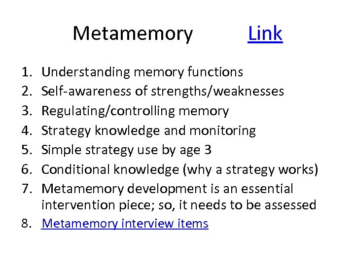 Metamemory 1. 2. 3. 4. 5. 6. 7. Link Understanding memory functions Self-awareness of