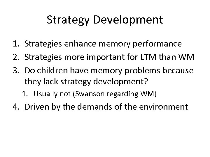 Strategy Development 1. Strategies enhance memory performance 2. Strategies more important for LTM than