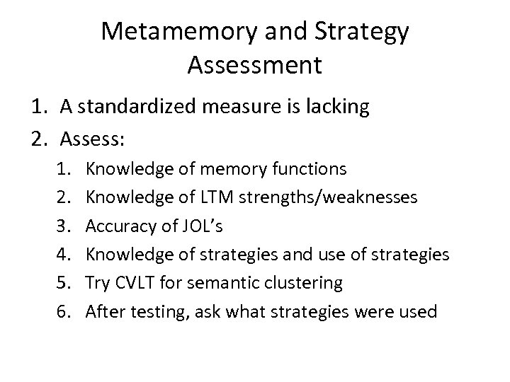 Metamemory and Strategy Assessment 1. A standardized measure is lacking 2. Assess: 1. 2.