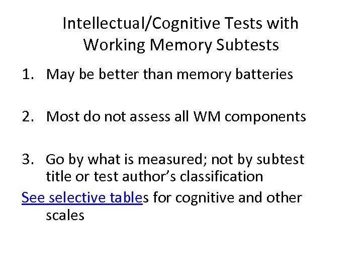 Intellectual/Cognitive Tests with Working Memory Subtests 1. May be better than memory batteries 2.