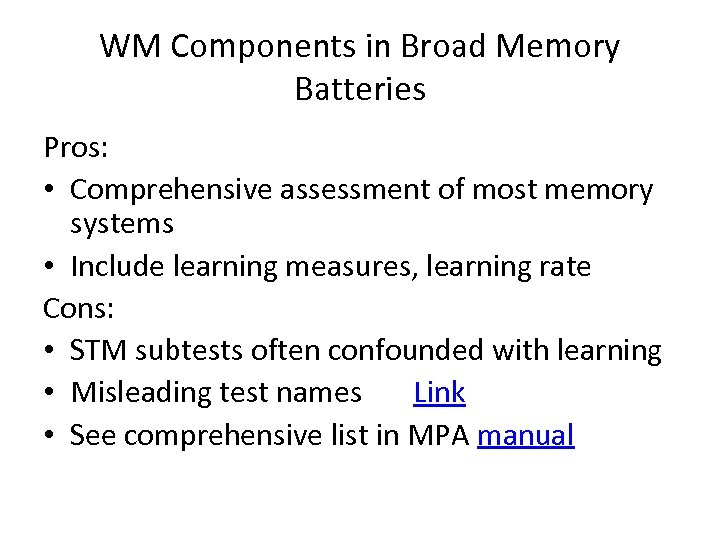 WM Components in Broad Memory Batteries Pros: • Comprehensive assessment of most memory systems