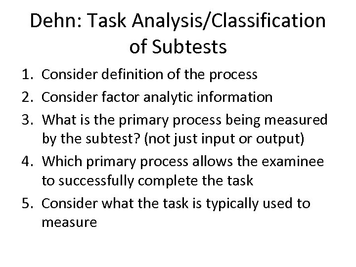 Dehn: Task Analysis/Classification of Subtests 1. Consider definition of the process 2. Consider factor